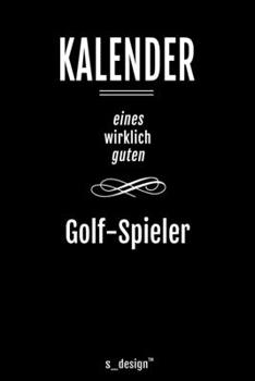 Kalender für Golf-Spieler: Immerwährender Kalender / 365 Tage Tagebuch / Journal [3 Tage pro Seite] für Notizen, Planung / Planungen / Planer, Erinnerungen, Sprüche (German Edition)