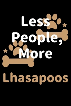 Paperback Less People, More Lhasapoos: Journal (Diary, Notebook) Funny Dog Owners Gift for Lhasapoo Lovers Book