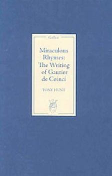 Hardcover Miraculous Rhymes: The Writing of Gautier de Coinci Book
