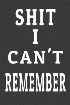 Shit I Can't Remember: password book, password log book and internet password organizer, Logbook To Protect Usernames and ... notebook, password book ... & Notebook for passwords management and Shit