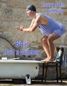 Paperback Happy 64th Birthday: 64 is Just a Number, Large Print Address Book for the Young at Heart. Forget the Birthday Card and Give a Birthday Book Instead! [Large Print] Book