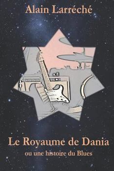 Paperback Le Royaume de Dania ou l'histoire du Blues [French] Book
