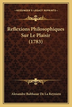 Paperback Reflexions Philosophiques Sur Le Plaisir (1783) [French] Book