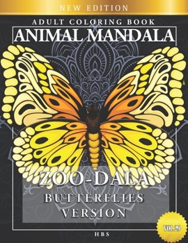 ZOO-DALA  BUTTERFLIES VERSION VOL 29 , ANIMAL MANDALA, ADULT COLORING BOOK: Stress Relieving  Zentangle Designs Animal
