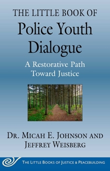 Paperback The Little Book of Police Youth Dialogue: A Restorative Path Toward Justice Book