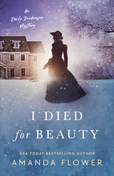 I Died for Beauty (An Emily Dickinson Mystery) - Book #3 of the An Emily Dickinson Mystery