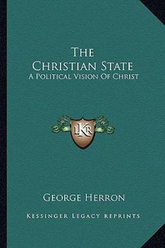 Paperback The Christian State: A Political Vision Of Christ Book
