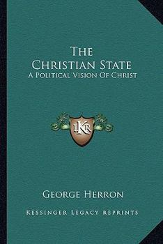 Paperback The Christian State: A Political Vision Of Christ Book