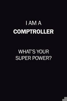 Paperback I Am A Comptroller, What's Your Super Power?: 6X9 120 pages Career Notebook Unlined Writing Journal Book