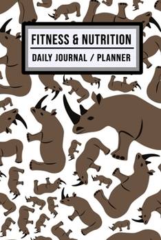 Fitness and Nutrition Journal / Planner: Rhino Fitness & Nutrition Planner / Journal | Track your Exercise and Meals Daily | 100 Days (6x9)