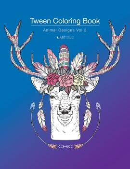 Paperback Tween Coloring Book: Animal Designs Vol 3: Colouring Book for Teenagers, Young Adults, Boys, Girls, Ages 9-12, 13-16, Cute Arts & Craft Gift, Detailed Book