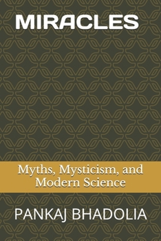 Miracles - Myths, Mysticism, and Modern Science