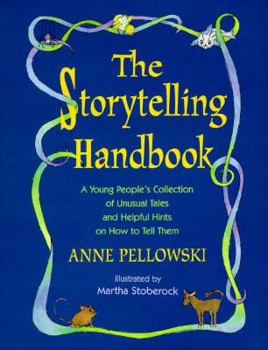 Hardcover The Storytelling Handbook: A Young People's Collection of Unusual Tales and Helpful Hints on How to Tell Them Book