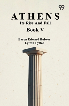 Paperback Athens: Its Rise And Fall Book V Book