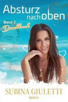 Paperback Absturz nach oben, Band 2, Durchbruch: Band2. Durchbruch, Band 3: Ausbruch [German] Book