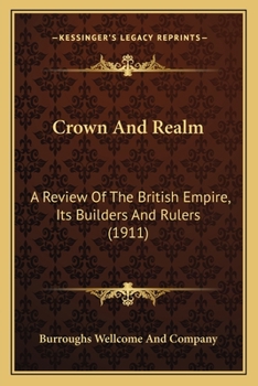 Crown and Realm: A Review of the British Empire, Its Builders and Rulers