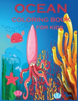 Ocean coloring book for kids: An Ocean Coloring Activity Book For Kids. 50+ Sea Animal To Color By Number. Marine Life Ocean Animals Coloring Book - ... Sea Turtle And Many More Animals To Color