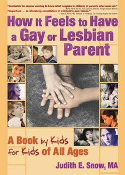 Hardcover How It Feels to Have a Gay or Lesbian Parent: A Book by Kids for Kids of All Ages Book
