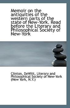 Paperback Memoir on the Antiquities of the Western Parts of the State of New-York. Read Before the Literary an Book