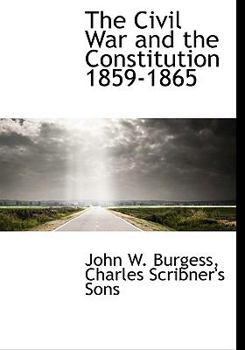 The Civil War and the Constitution 1859-1865