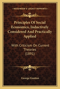 Paperback Principles Of Social Economics, Inductively Considered And Practically Applied: With Criticism On Current Theories (1891) Book