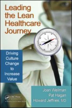 Paperback Leading the Lean Healthcare Journey: Driving Culture Change to Increase Value Book