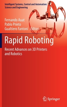 Hardcover Rapid Roboting: Recent Advances on 3D Printers and Robotics Book