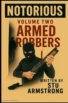 Paperback Notorious: Volume 2 - Armed Robbers Book