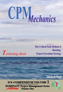 Hardcover CPM Mechanics: The Critical Path Method of Modeling Project Execution Strategy Book