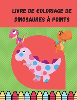 Paperback Livre de coloriage de dinosaures ? points [French] Book