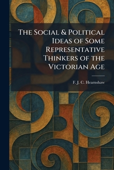 The Social & Political Ideas of Some Representative Thinkers of the Victorian Age