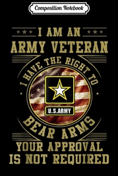 Paperback Composition Notebook: I'm An US Army Veteran Your Approval Is Not Required Journal/Notebook Blank Lined Ruled 6x9 100 Pages Book