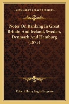 Paperback Notes On Banking In Great Britain And Ireland, Sweden, Denmark And Hamburg (1873) Book