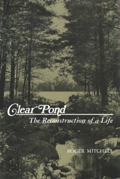 Hardcover Clear Pond: The Reconstruction of a Life Book
