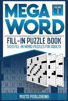 Paperback Mega Word Fill-In Puzzle Book: 500 Fill-In Word Puzzles for Adults Volume 1 Book