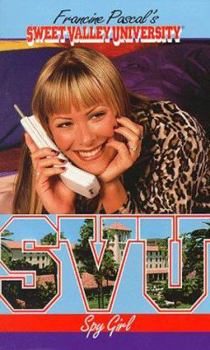 Spy Girl - Book #34 of the Sweet Valley University