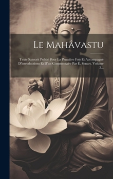 Hardcover Le Mahâvastu: Texte Sanscrit Publié Pour La Première Fois Et Accompagné D'introductions Et D'un Commentaire Par É. Senart, Volume 3. [French] Book