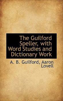 The Guilford Speller, with Word Studies and Dictionary Work