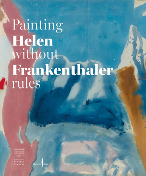 Hardcover Helen Frankenthaler: Painting Without Rules Book