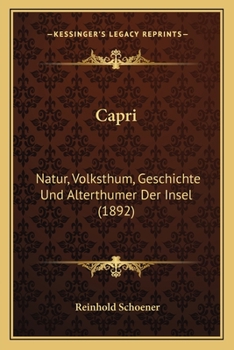 Paperback Capri: Natur, Volksthum, Geschichte Und Alterthumer Der Insel (1892) [German] Book
