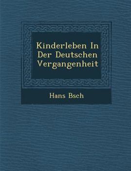 Paperback Kinderleben in Der Deutschen Vergangenheit Book