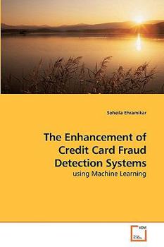 Paperback The Enhancement of Credit Card Fraud Detection Systems Book