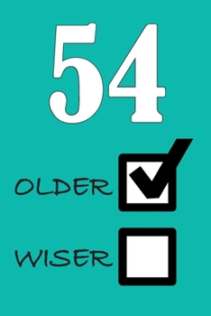 54 OLDER WISER: Funny Sarcastic Birthday Journal Blank Lined Notebook Journal 100 Page To Do Shopping List