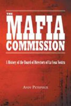 Paperback The Mafia Commission: A History of the Board of Directors of La Cosa Nostra Book