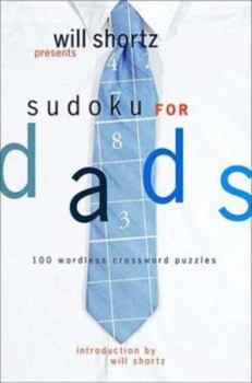 Hardcover Will Shortz Presents Sudoku for Dads: 250 Wordless Crossword Puzzles Book