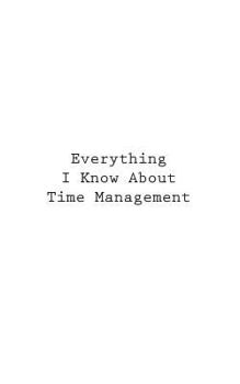 Paperback Everything I Know About Time Management Book
