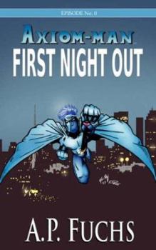 Paperback First Night Out: A Superhero Novel [Axiom-Man Saga Episode No. 0] Book