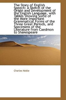 Paperback The Story of English Speech: A Sketch of the Origin and Development of the English Language Book