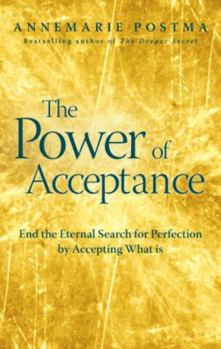 Paperback The Power of Acceptance: End the Eternal Search for Happiness by Surrendering to What Is Book