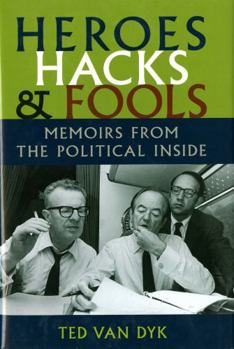 Hardcover Heroes, Hacks, and Fools: Memoirs from the Political Inside Book